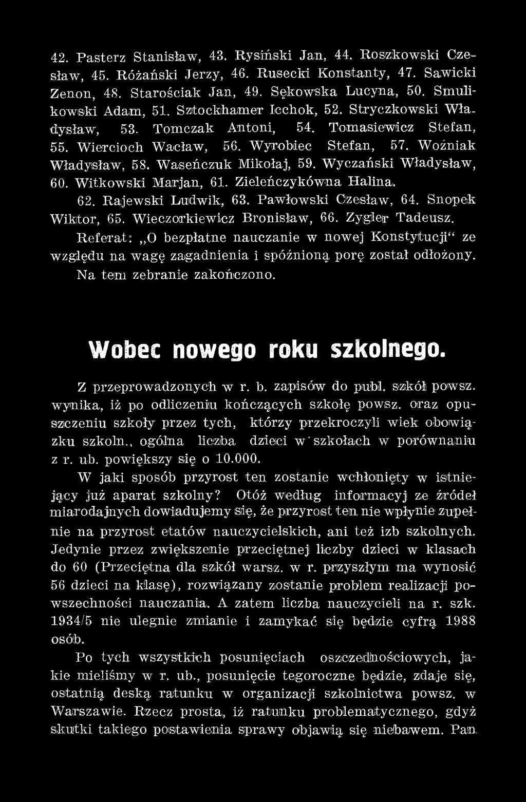 Woiiec nowego roku szkolnego. Z przeprowadzonych w r. b. zapisów do pub!. szkół powsz. w ynika, iż po odliczeniu kończących szkołę powsz.