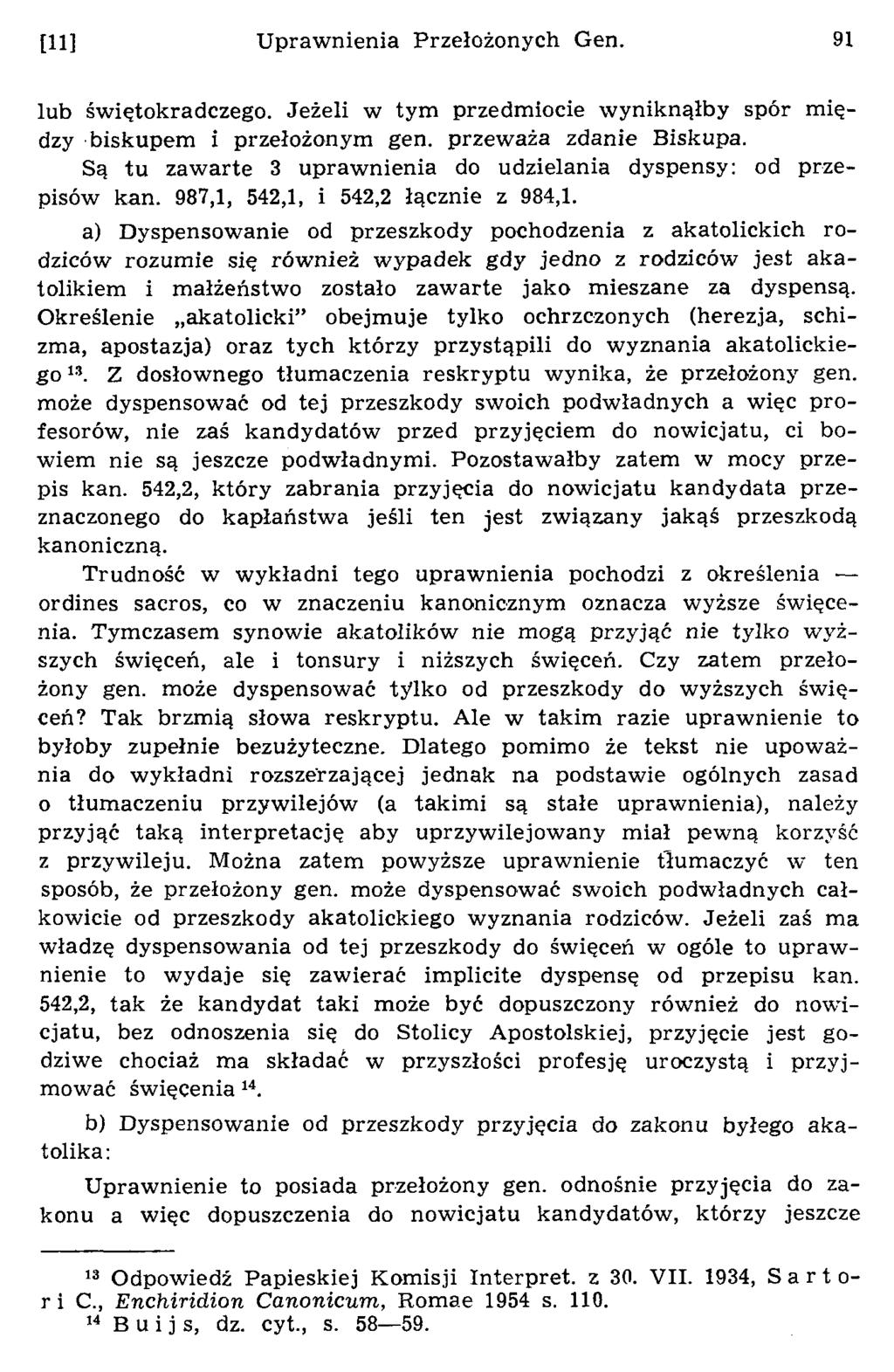 [11] U praw nienia Przełożonych Gen. 91 lub św iętokradczego. Jeżeli w tym przedm iocie w yniknąłby spór m iędzy biskupem i przełożonym gen. przew aża zdanie Biskupa.