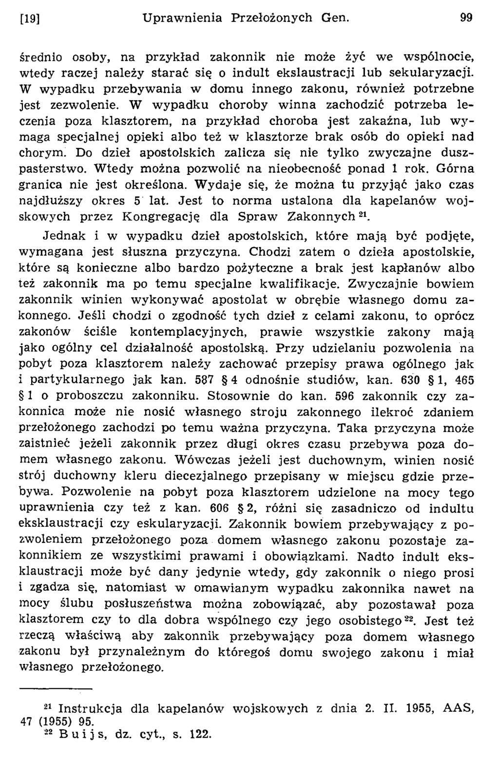 [19] U praw nienia Przełożonych Gen. 99 średnio osoby, na przykład zakonnik nie może żyć we wspólnocie, wtedy raczej należy starać się o induit ekslaustracji lub sekularyzacji.