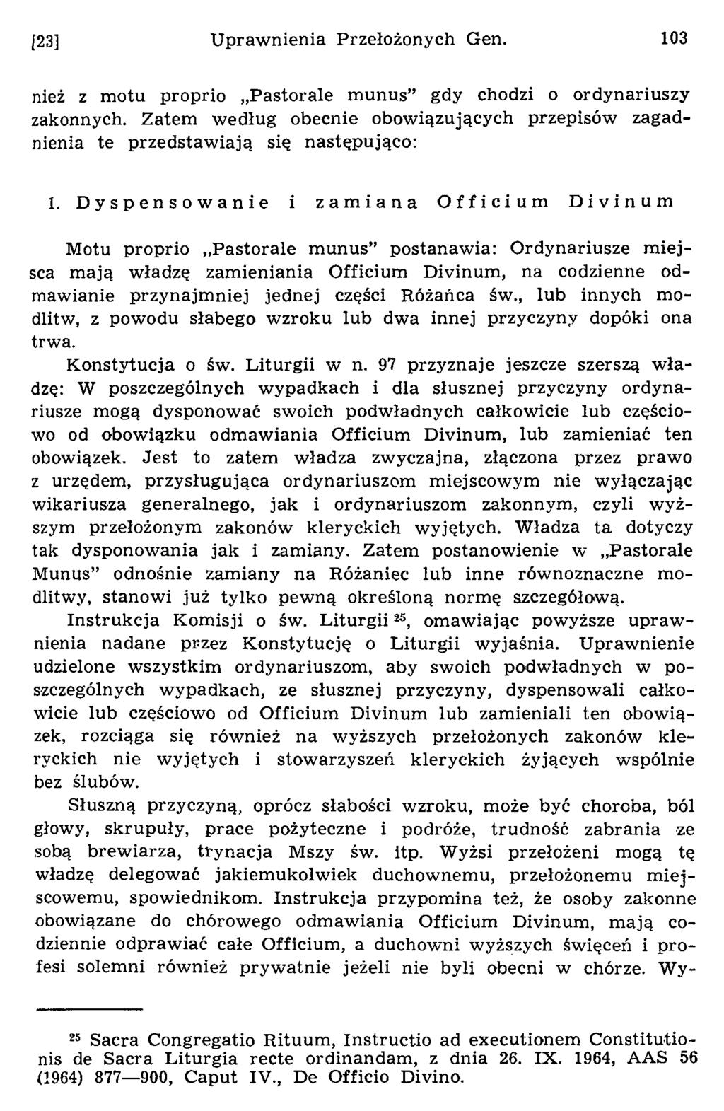 U praw nienia Przełożonych Gen. 103 nież z m otu proprio P astorale m unus gdy chodzi o ordynariuszy zakonnych.