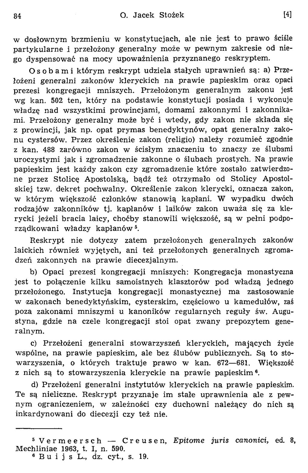 84 O. Jacek Stożek [4] w dosłownym brzm ieniu w konstytucjach, ale nie jest to praw o ściśle p arty k u larn e i przełożony generalny może w pew nym zakresie od niego dyspensow ać na mocy upow