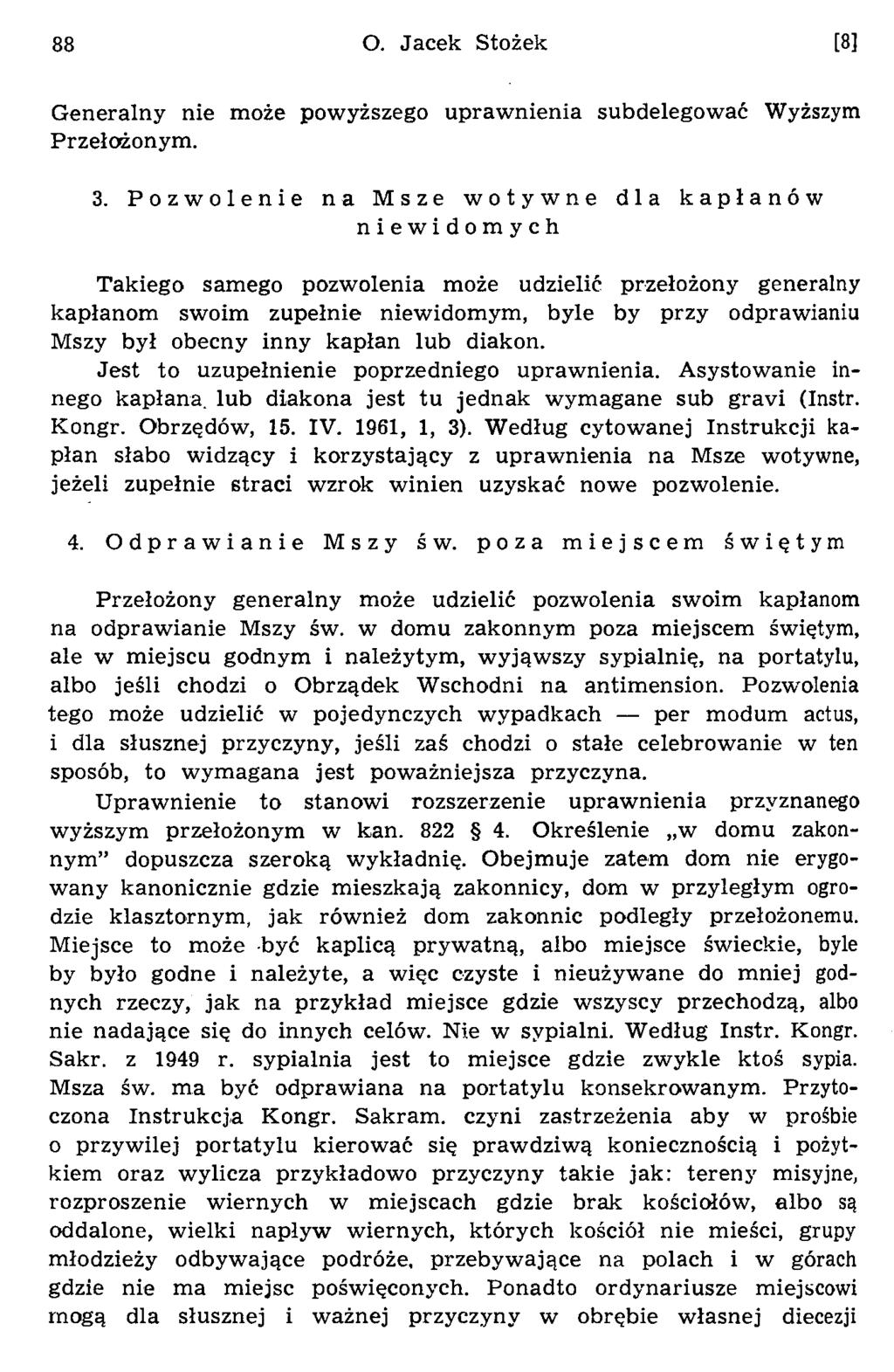 88 O. Jacek Stożek [8] G eneralny nie może powyższego upraw nienia subdelegować Wyższym Przełożonym. 3.