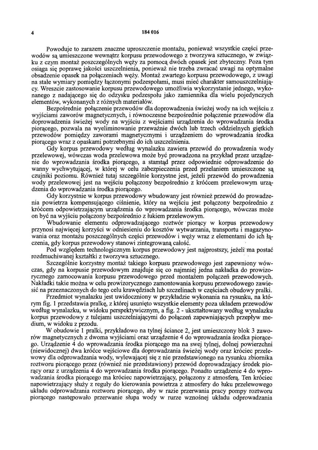 4 184 016 Powoduje to zarazem znaczne uproszczenie montażu, ponieważ wszystkie części przewodów są umieszczone wewnątrz korpusu przewodowego z tworzywa sztucznego, w związku z czym montaż