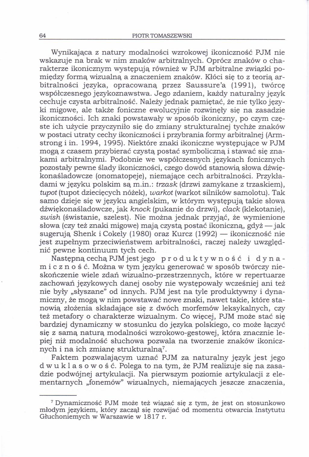 64 PlarR TOMASZEWSKI Wynikająca z natury modalności wzrokowej ikoniczność PJM nie wskazuje na brak w nim znaków arbitralnych.