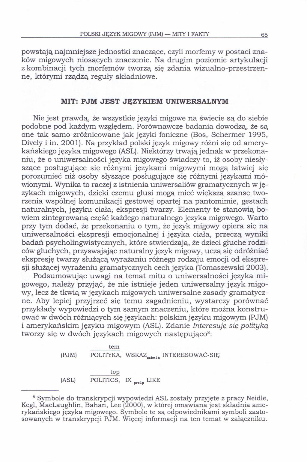 POLSKI JĘZi'K MIGOWY (PJM) - MI1Y I FAK1Y 65 powstają najmniejsze jednostki znaczące, czyli morfemy w postaci znaków migowych niosących znaczenie.