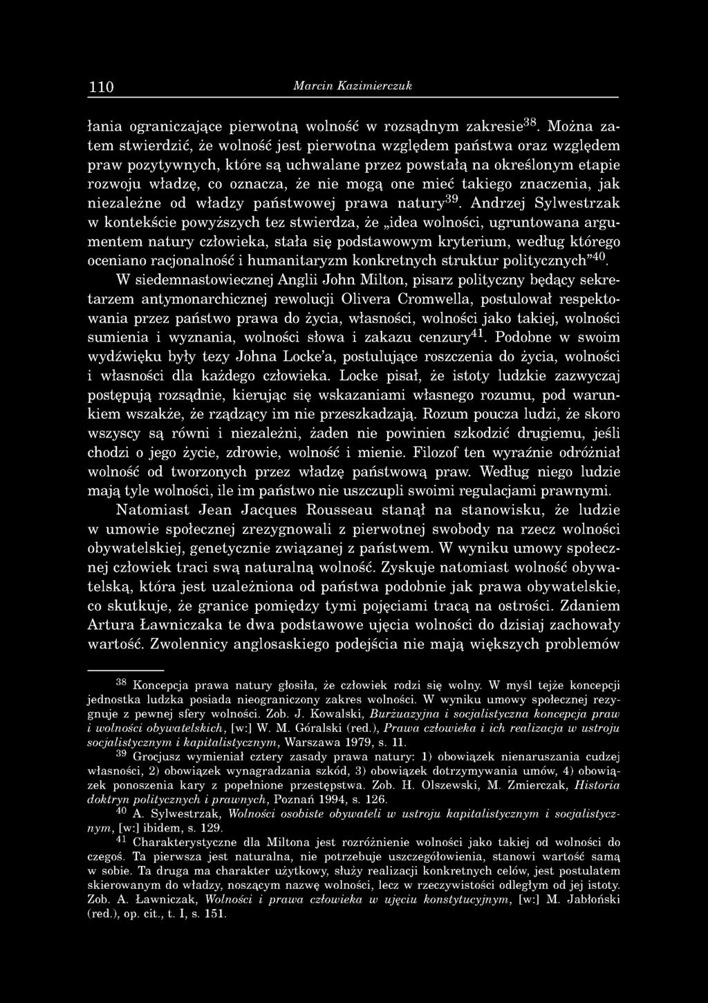 110 Marcin Kazimierczuk ła n ia o g ran iczające p ie rw o tn ą w olność w ro zsąd n y m z a k re sie 38.