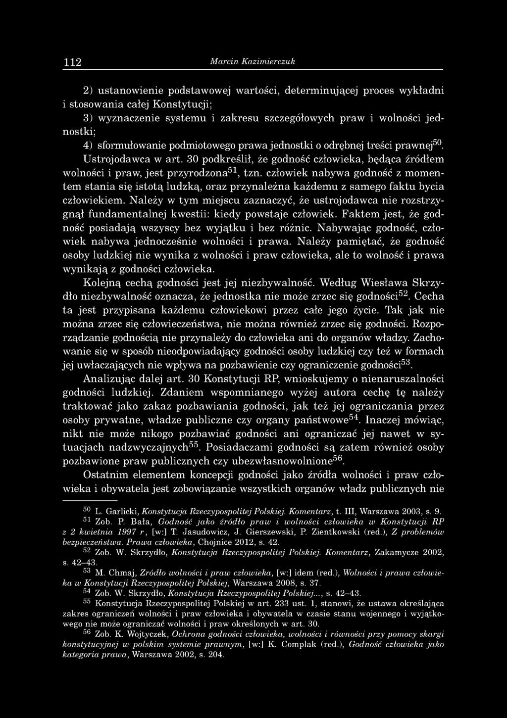 112 Marcin Kazimierczuk 2) u sta n o w ie n ie podstaw ow ej w arto ści, d eterm in u jącej proces w y k ładni i sto so w an ia całej K onstytucji; 3) w yznaczenie sy ste m u i z a k re su szczegółow