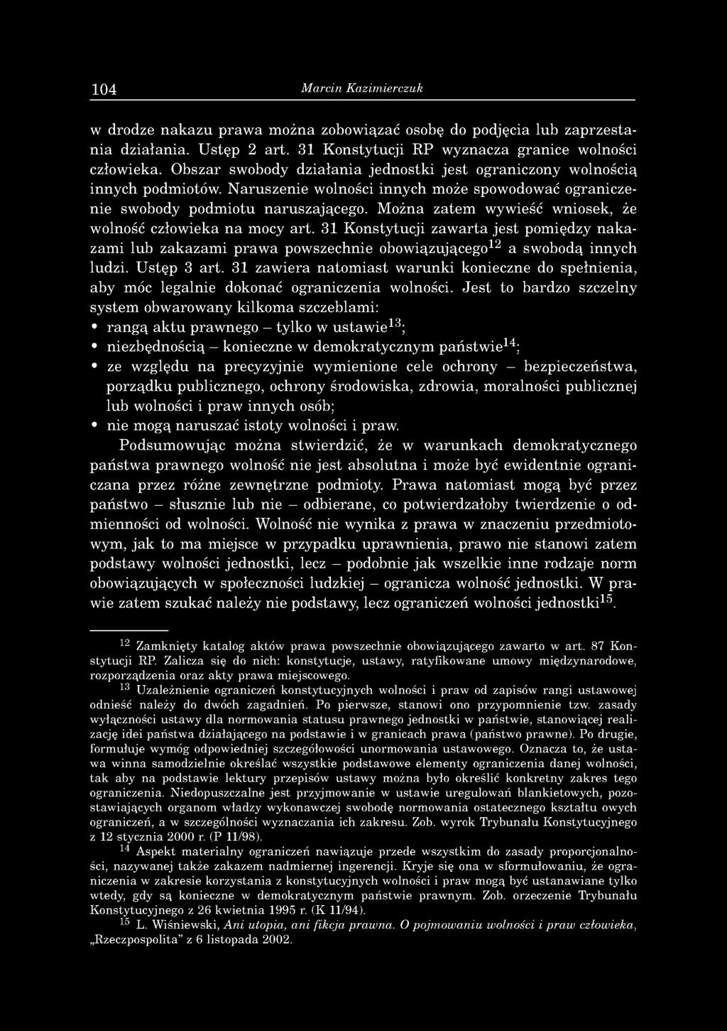 104 Marcin Kazimierczuk w drodze n a k a z u p ra w a m o żna zobow iązać osobę do podjęcia lu b z a p rz e s ta n ia d ziałan ia. U stęp 2 a rt.