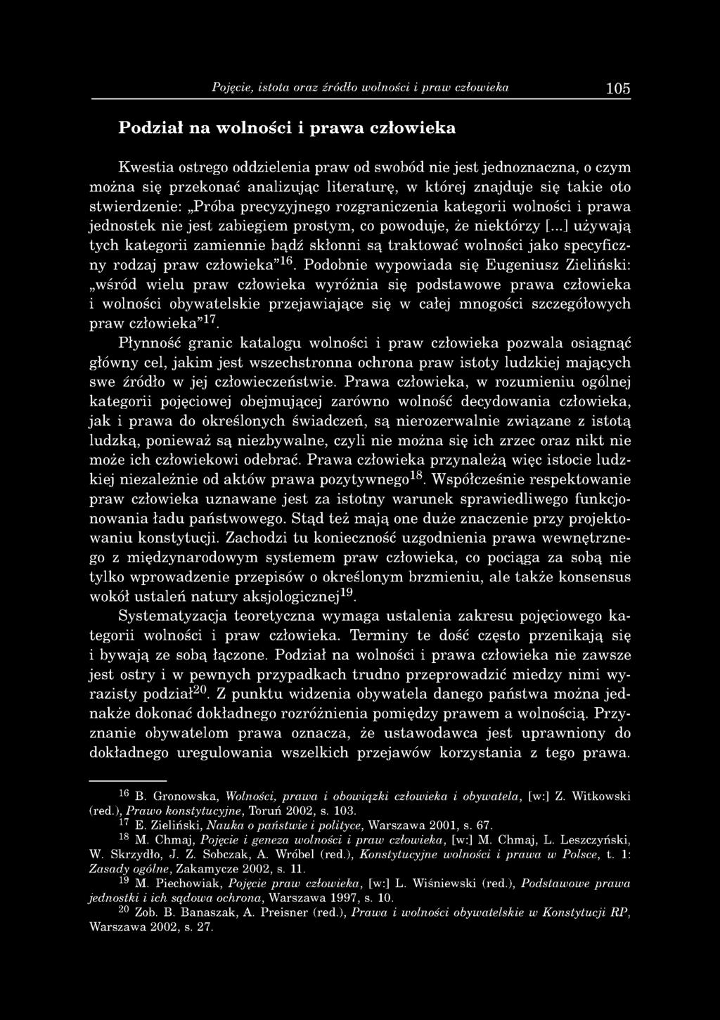 Pojęcie, istota oraz źródło wolności i praw człowieka 105 P od ział na w oln ości i praw a człow iek a K w estia ostrego oddzielenia p raw od sw obód nie je s t jed n o zn aczn a, o czym m o żn a się