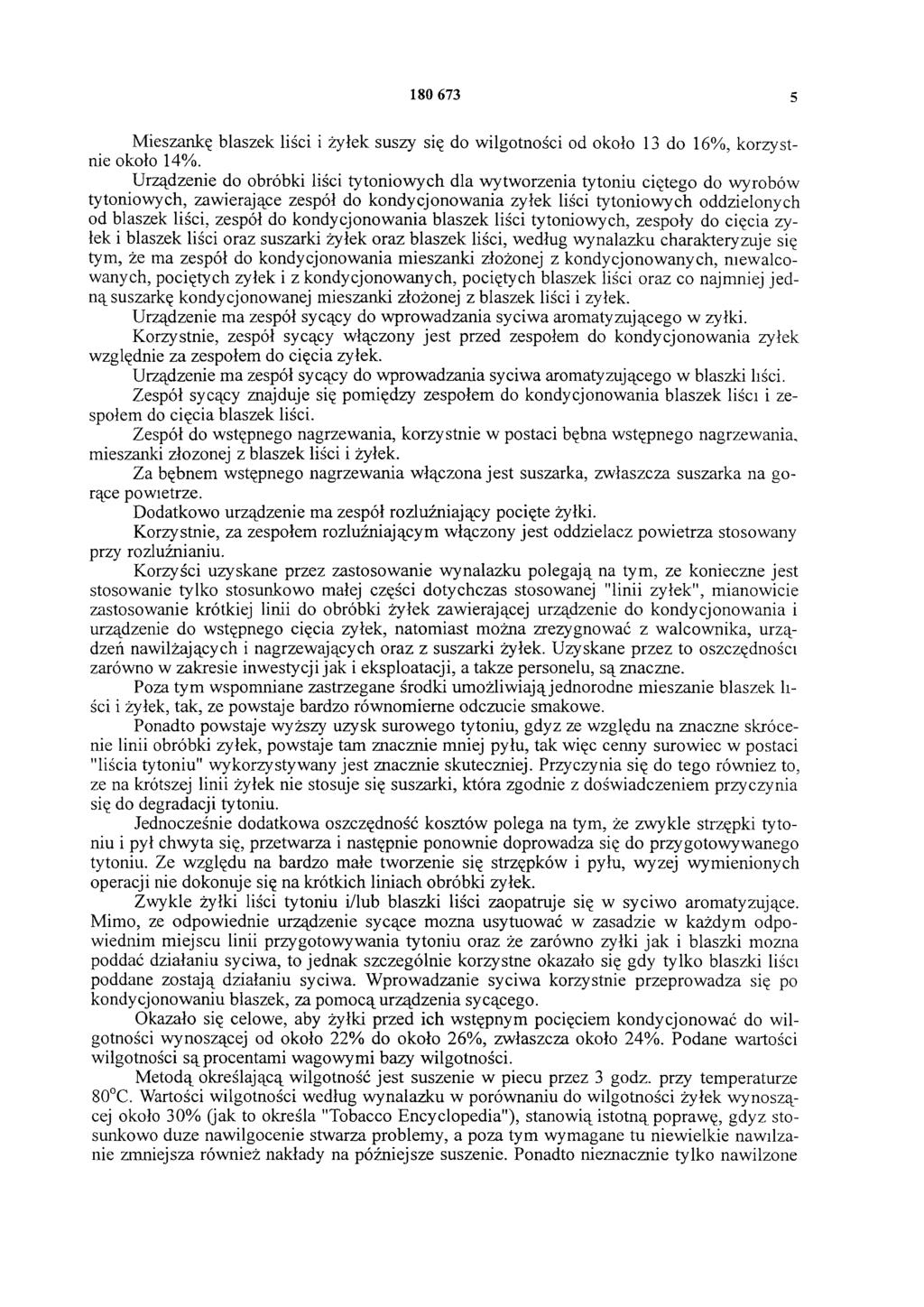 180 673 5 Mieszankę blaszek liści i żyłek suszy się do wilgotności od około 13 do 16%, korzystnie około 14%.