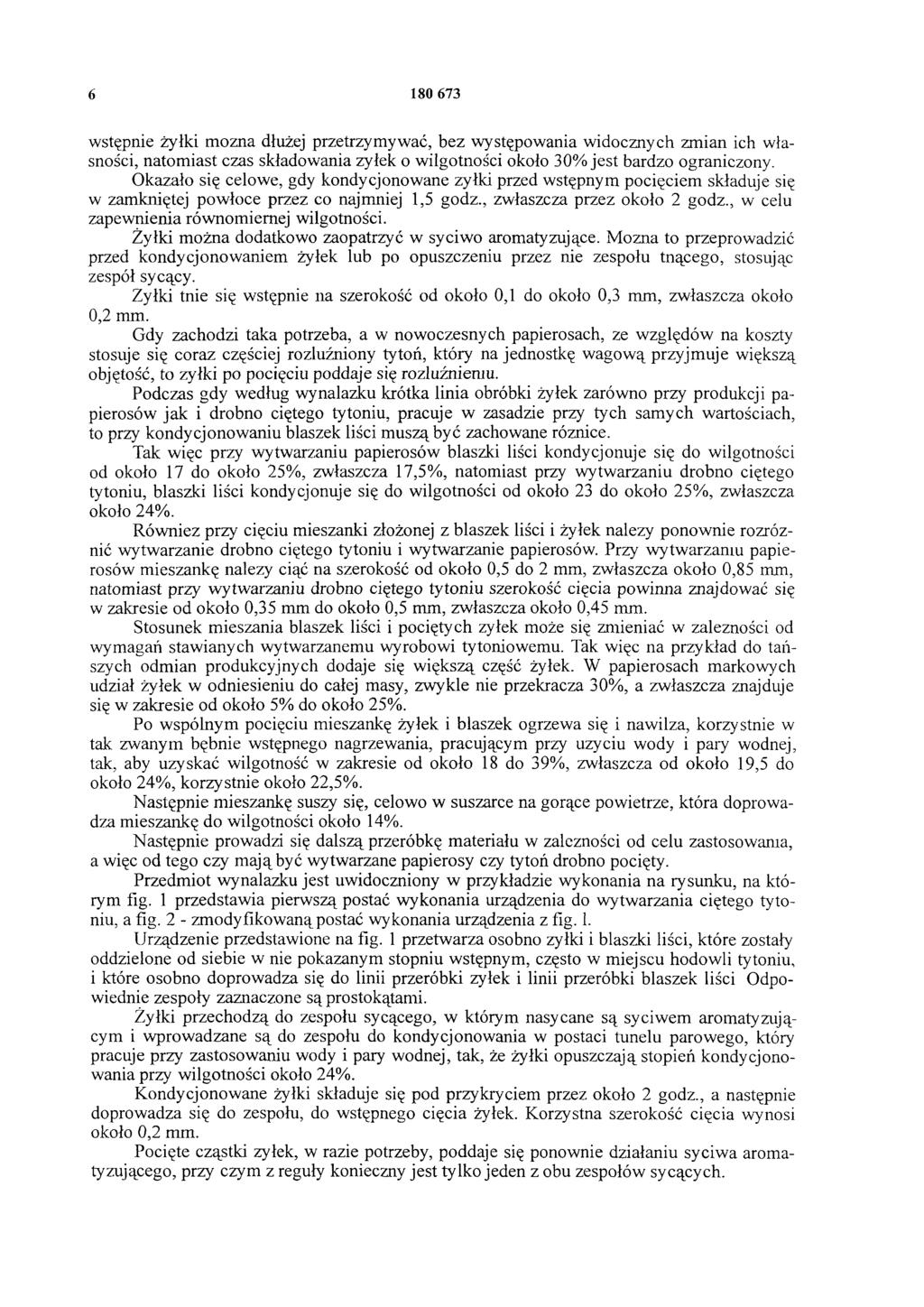 6 180 673 wstępnie żyłki można dłużej przetrzymywać, bez występowania widocznych zmian ich własności, natomiast czas składowania żyłek o wilgotności około 30% jest bardzo ograniczony.
