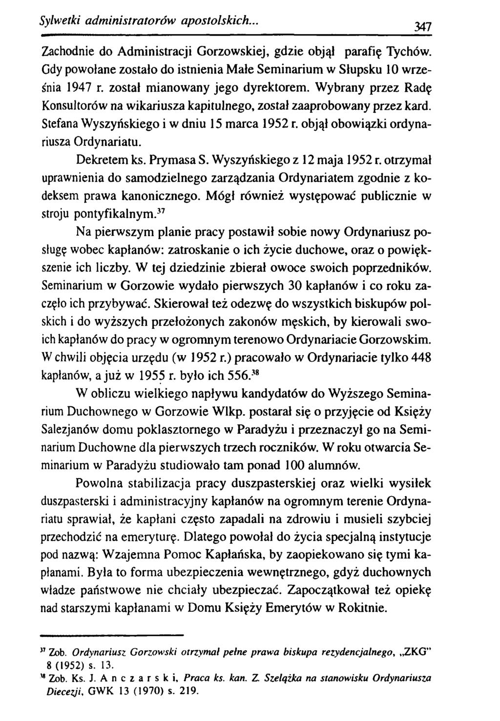Sylwetki a dm inistratorów apostolskich... 347 Zachodnie do Administracji Gorzowskiej, gdzie objął parafię Tychów. Gdy powołane zostało do istnienia Małe Seminarium w Słupsku 10 września 1947 r.