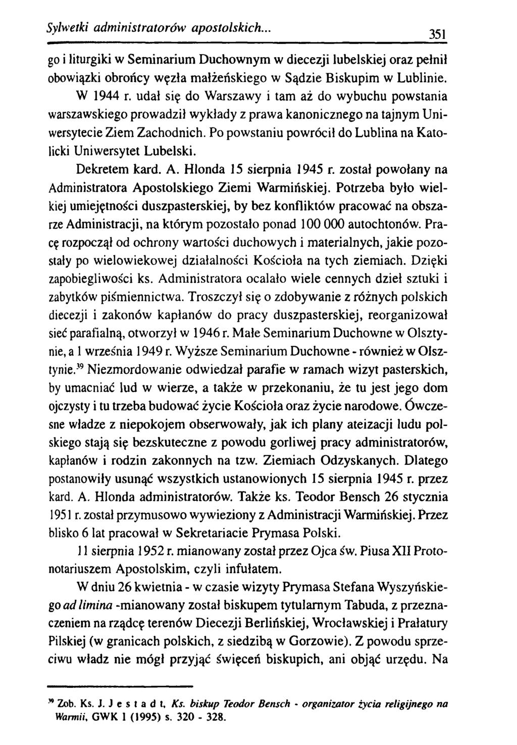 Sylwetki adm inistratorów apostolskich... 351 go i liturgiki w Seminarium Duchownym w diecezji lubelskiej oraz pełni! obowiązki obrońcy węzła małżeńskiego w Sądzie Biskupim w Lublinie. W 1944 r.