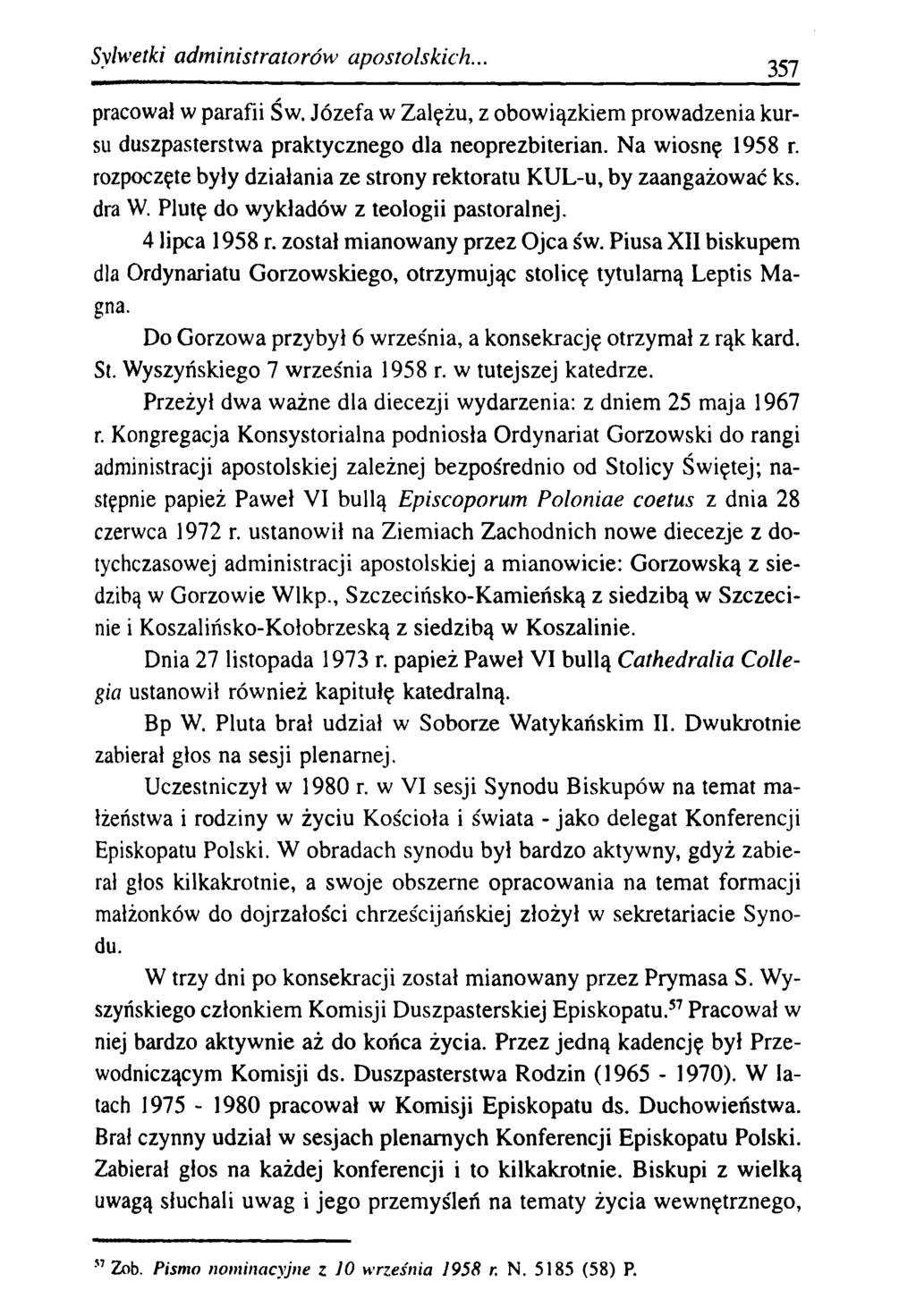 Sylwetki a dm inistratorów apostolskich... pracował w parafii Św. Józefa w Załężu, z obowiązkiem prowadzenia kursu duszpasterstwa praktycznego dla neoprezbiterian. Na wiosnę 1958 r.