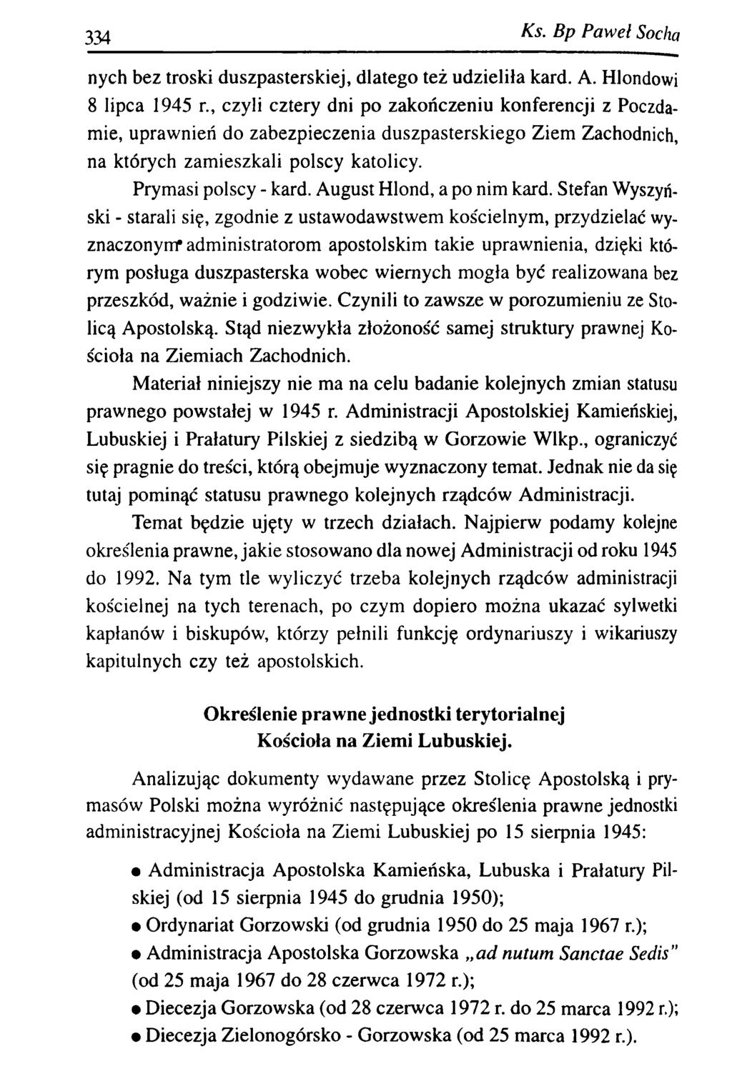 334 Ks. B p P aw el Socha nych bez troski duszpasterskiej, dlatego też udzieliła kard. A. Hlondowi 8 lipca 1945 r.