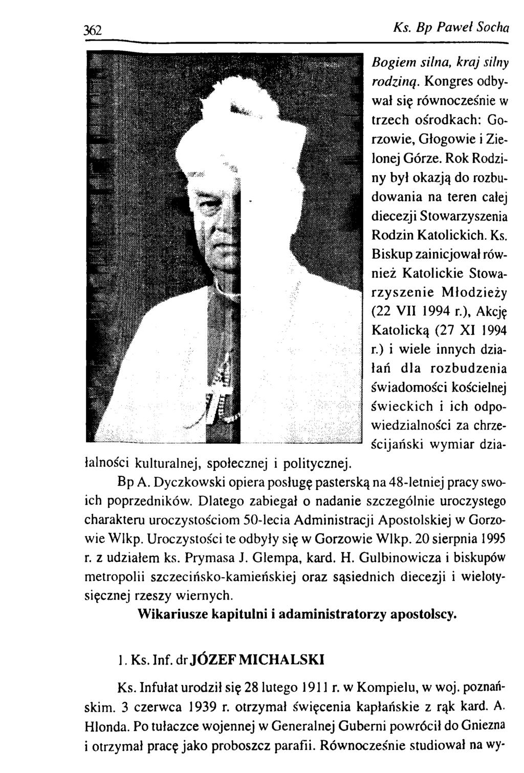 362 Ks. B p P aw eł Socha Bogiem silna, kraj silny rodziną. Kongres odbywał się rôwnoczes'nie w trzech os'rodkach: Gorzowie, Głogowie i Zielonej Górze.