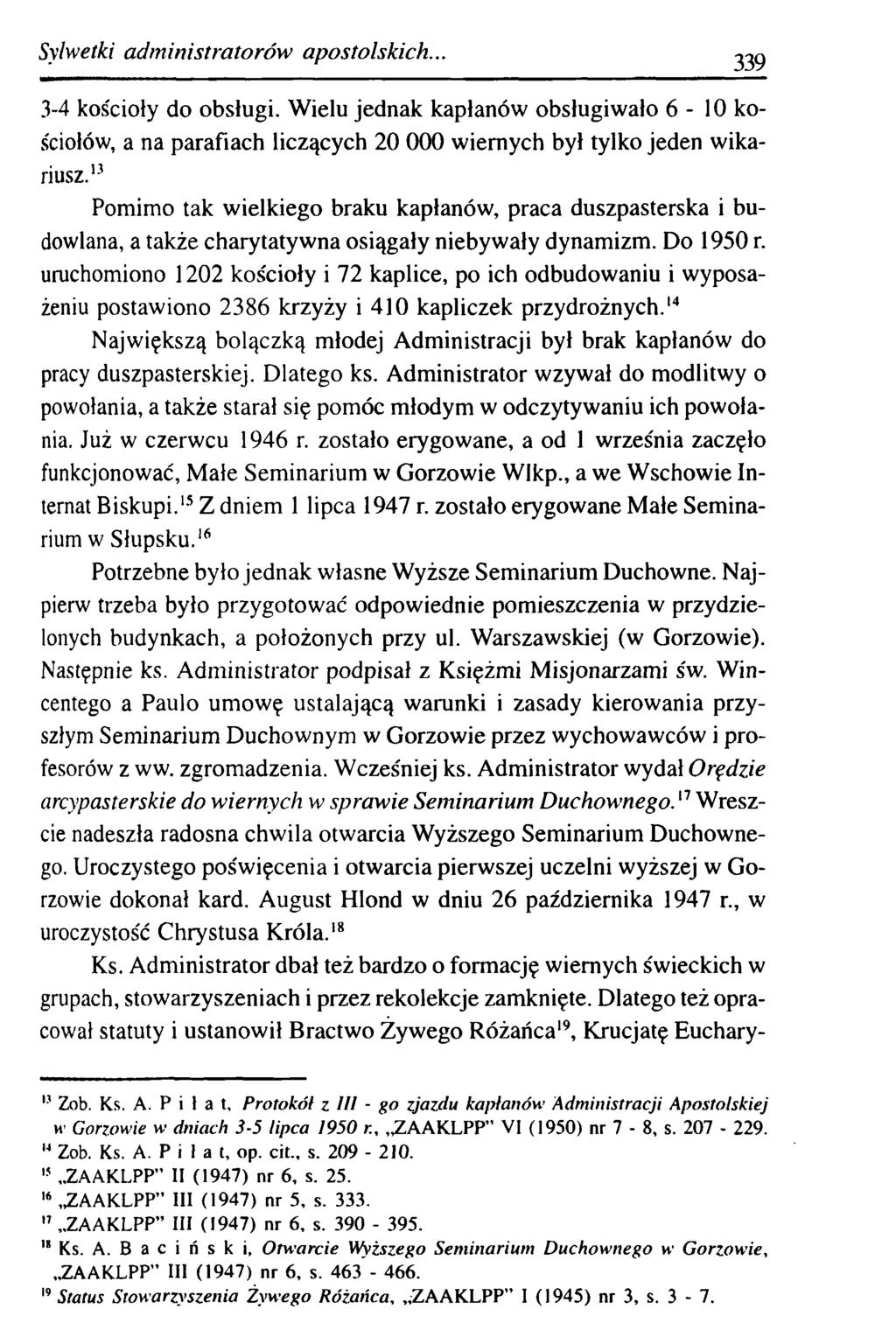 Sylwetki a d m inistratorów apostolskich... 339 3-4 kościoły do obsługi. Wielu jednak kapłanów obsługiwało 6-10 kościołów, a na parafiach liczących 20 000 wiernych był tylko jeden wikariusz.