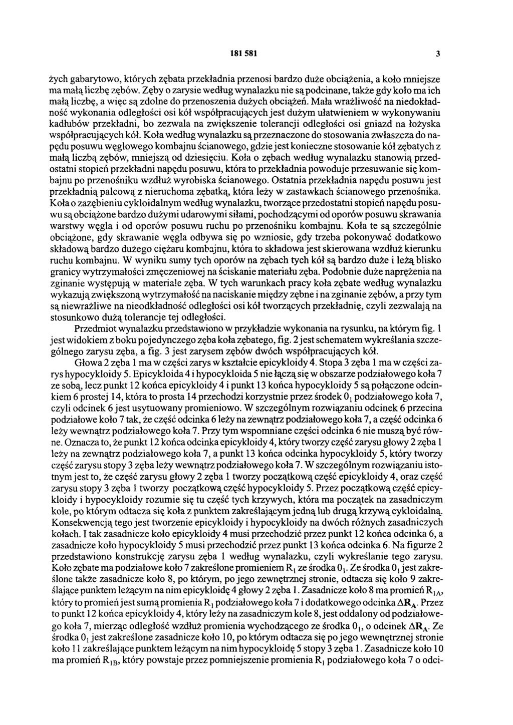 181 581 3 żych gabarytowo, których zębata przekładnia przenosi bardzo duże obciążenia, a koło mniejsze ma małą liczbę zębów.