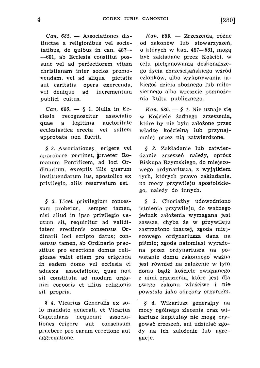 4 C O D E X IU R IS C A N O N IC I [280] Can. 685. Associationes distinctae a religionibus vel societatibus, de quibus in can.