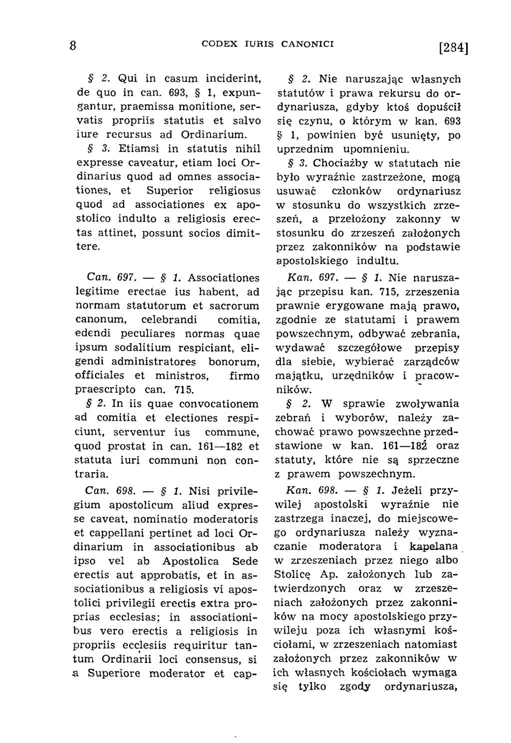 8 C O D E X IU R IS C A N O N IC I [284] 2. Qui in casum inciderint, de quo in can. 693, 1, expungantur, praemissa monitione, servatis propriis statutis et salvo iure recursus ad Ordinarium. 3.