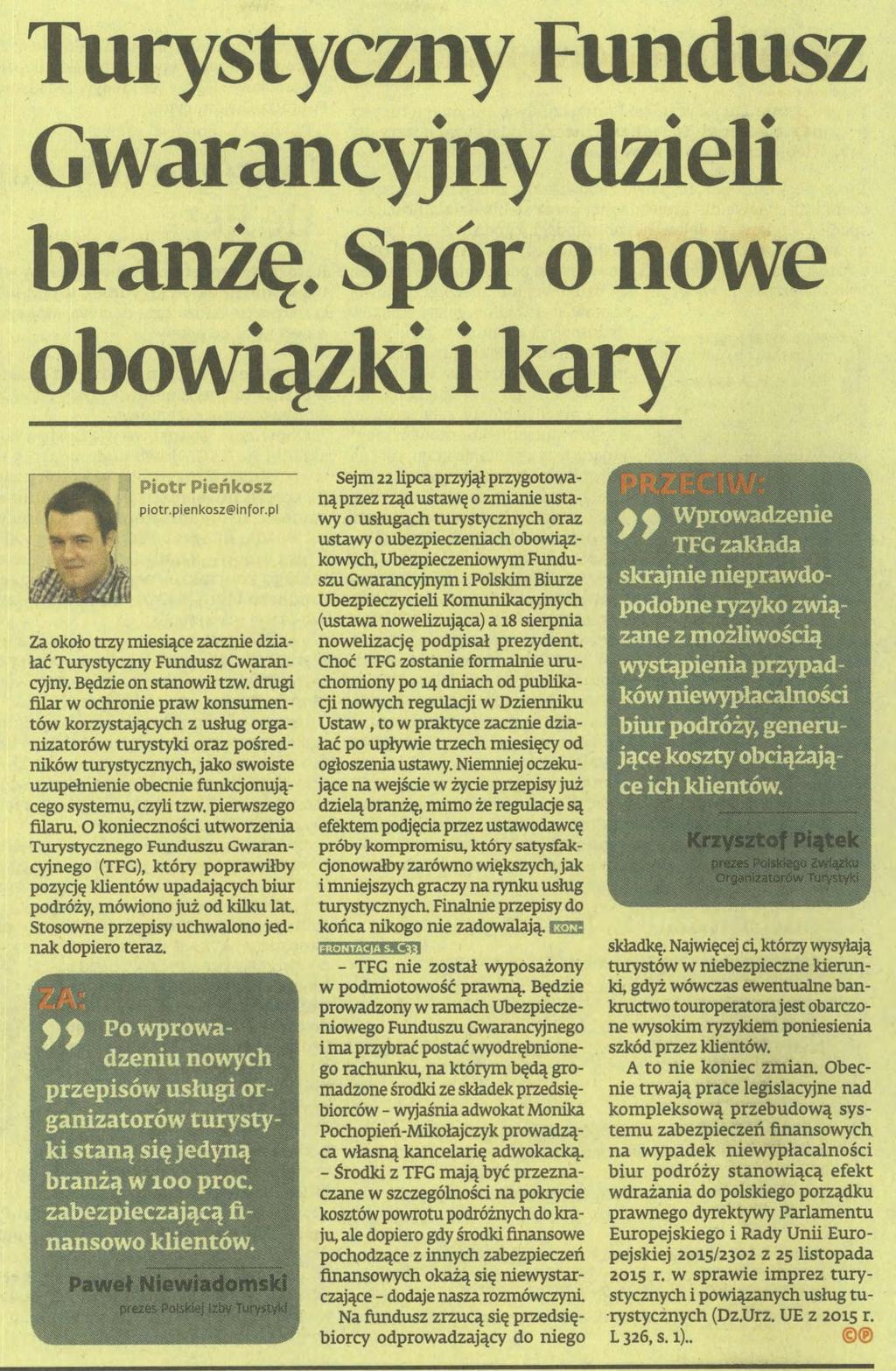 Turystyczny Fundusz Gwarancyjny dzieli branżę. Spór o nowe obowiązki i kary Piotr Pieńkosz piotr.pienkosz@infor.pl Za około trzy miesiące zacznie działać Turystyczny Fundusz Gwarancyjny.