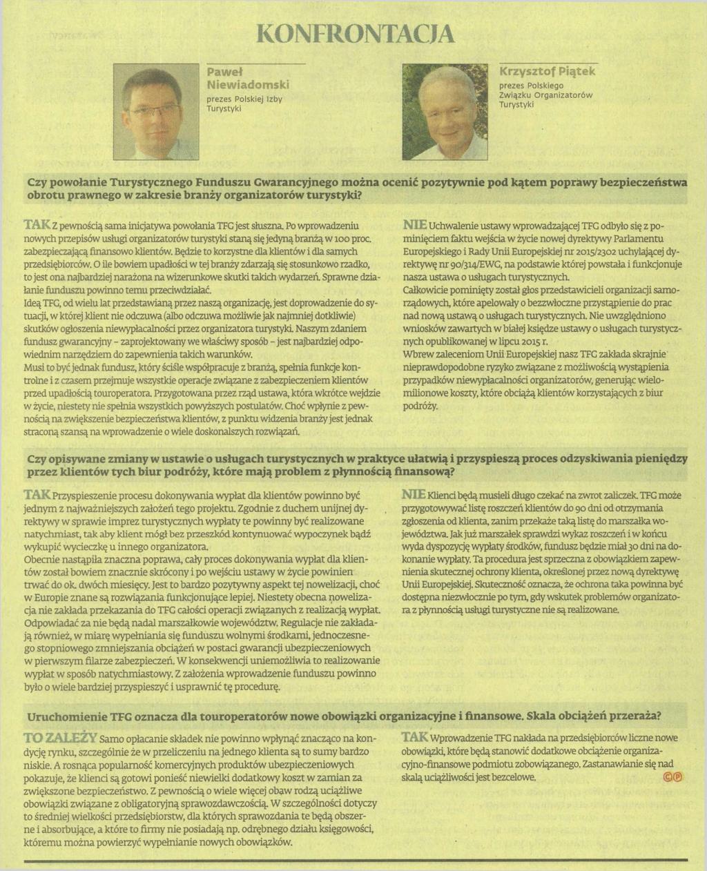 KONFRONTACJA Paweł Niewiadomski prezes Polskiej Izby Turystyki Krzysztof Piątek prezes Polskiego Związku Organizatorów Turystyki Czy powołanie Turystycznego można ocenić pozytywnie pod kątem poprawy