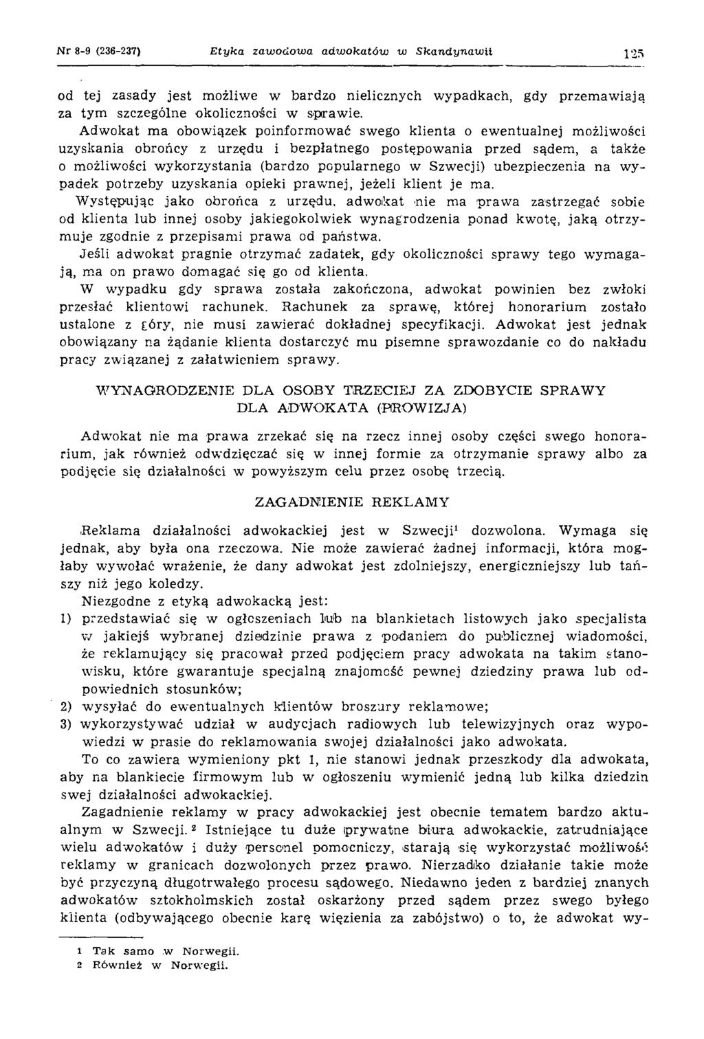 Nr 8-9 (236-237) E tyka zawodowa adwokatów w S kandynaiuii 125 od tej zasady jest możliwe w bardzo nielicznych wypadkach, gdy przem aw iają za tym szczególne okoliczności w spraw ie.
