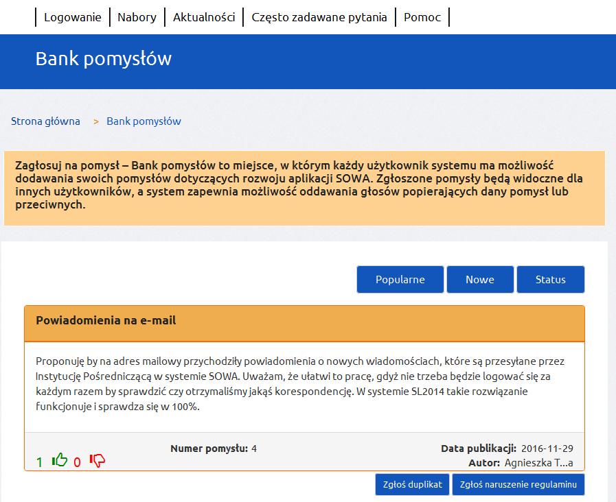 9. Bank pomysłów Bank pomysłów jest to funkcjonalność, która pozwala na dodanie w systemie zgłoszenia, które będzie podlegało ocenie przez innych użytkowników systemu.