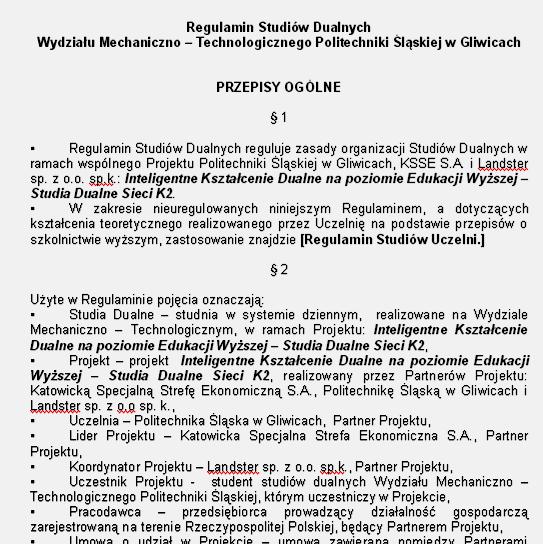 Na potrzeby studiów dualnych, prowadzonych przez Wydział Mechaniczny Technologiczny Politechniki Śląskiej w Gliwicach opracowano regulamin, który określa i formalizuje między