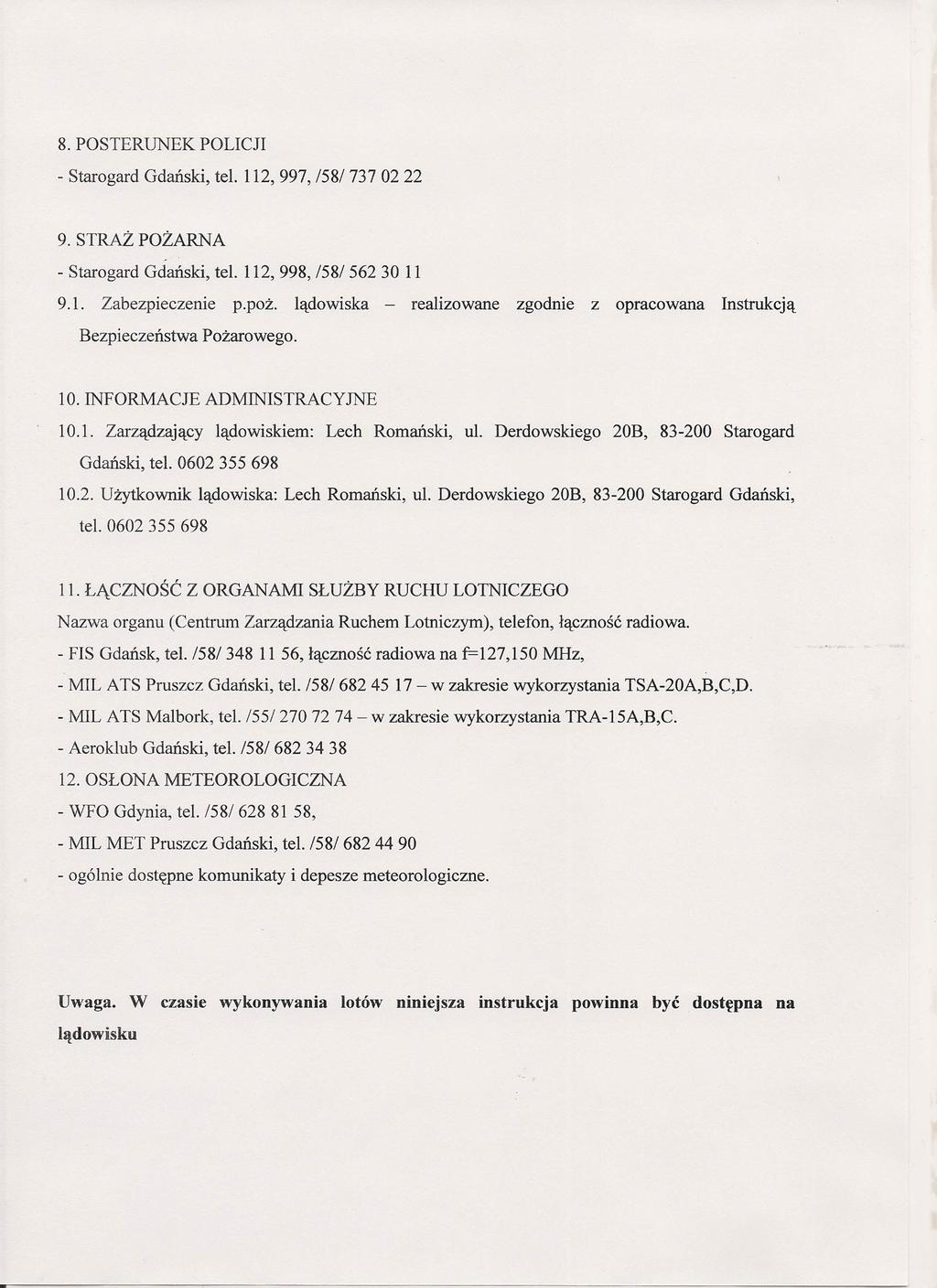 8. POSTERUNEK POLICJI - Starogard Gdański, tel. 112,997, /58/ 7370222 9. STRAŻ POŻARNA - Starogard Gdański, tel. 112,998, /58/ 56230 11 9.1. Zabezpieczenie p.poż.