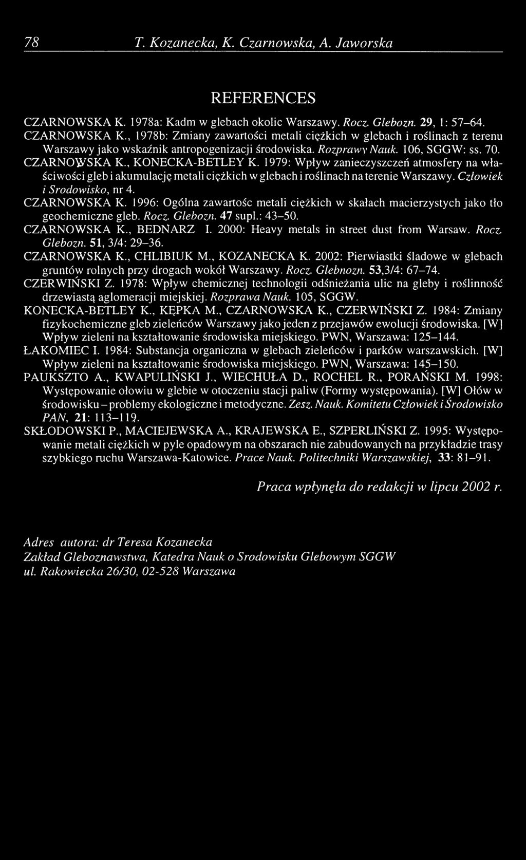 Człowiek i Środowisko, nr 4. CZARNOWSKA K. 1996: Ogólna zawartość metali ciężkich w skałach macierzystych jako tło geochemiczne gleb. Rocz. Glebozn. 47 supl.: 43-50. CZARNOWSKA K., BEDNARZ I.