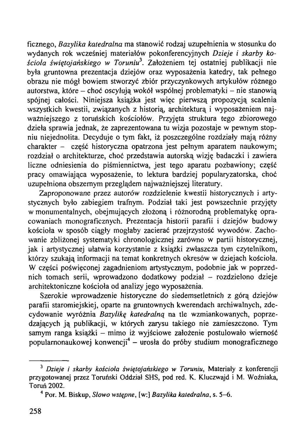 ficznego, Bazylika katedralna ma stanowić rodzaj uzupełnienia w stosunku do wydanych rok wcześniej materiałów pokonferencyjnych Dzieje i skarby kościoła świętojańskiego w Toruniu3.