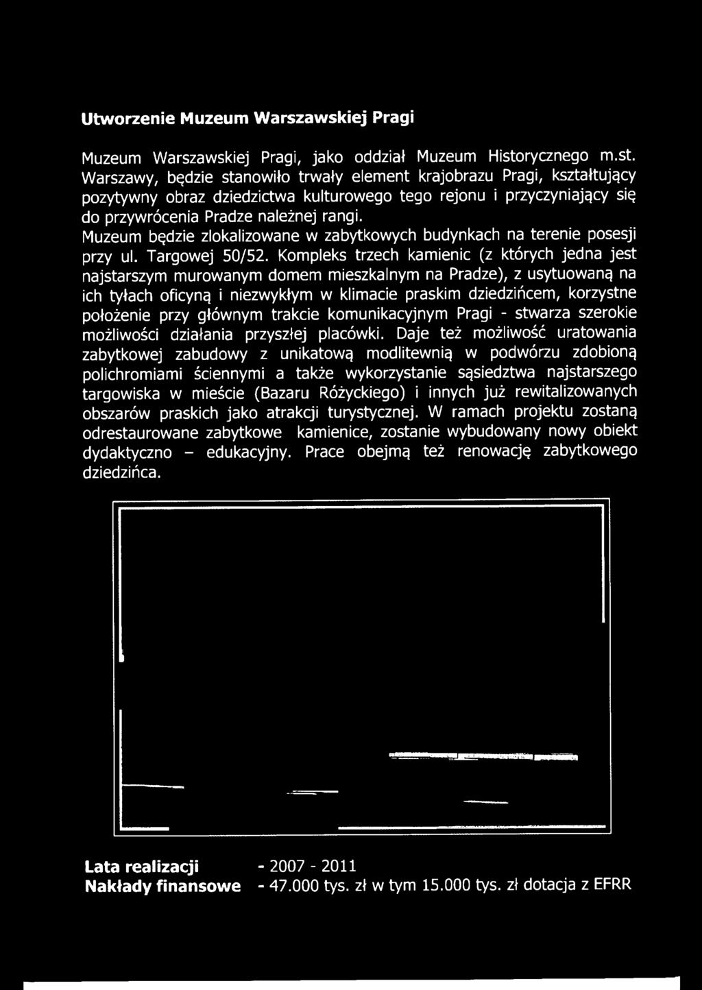 Kompleks trzech kamienic (z których jedna jest najstarszym murowanym domem mieszkalnym na Pradze), z usytuowaną na ich tyłach oficyną i niezwykłym w