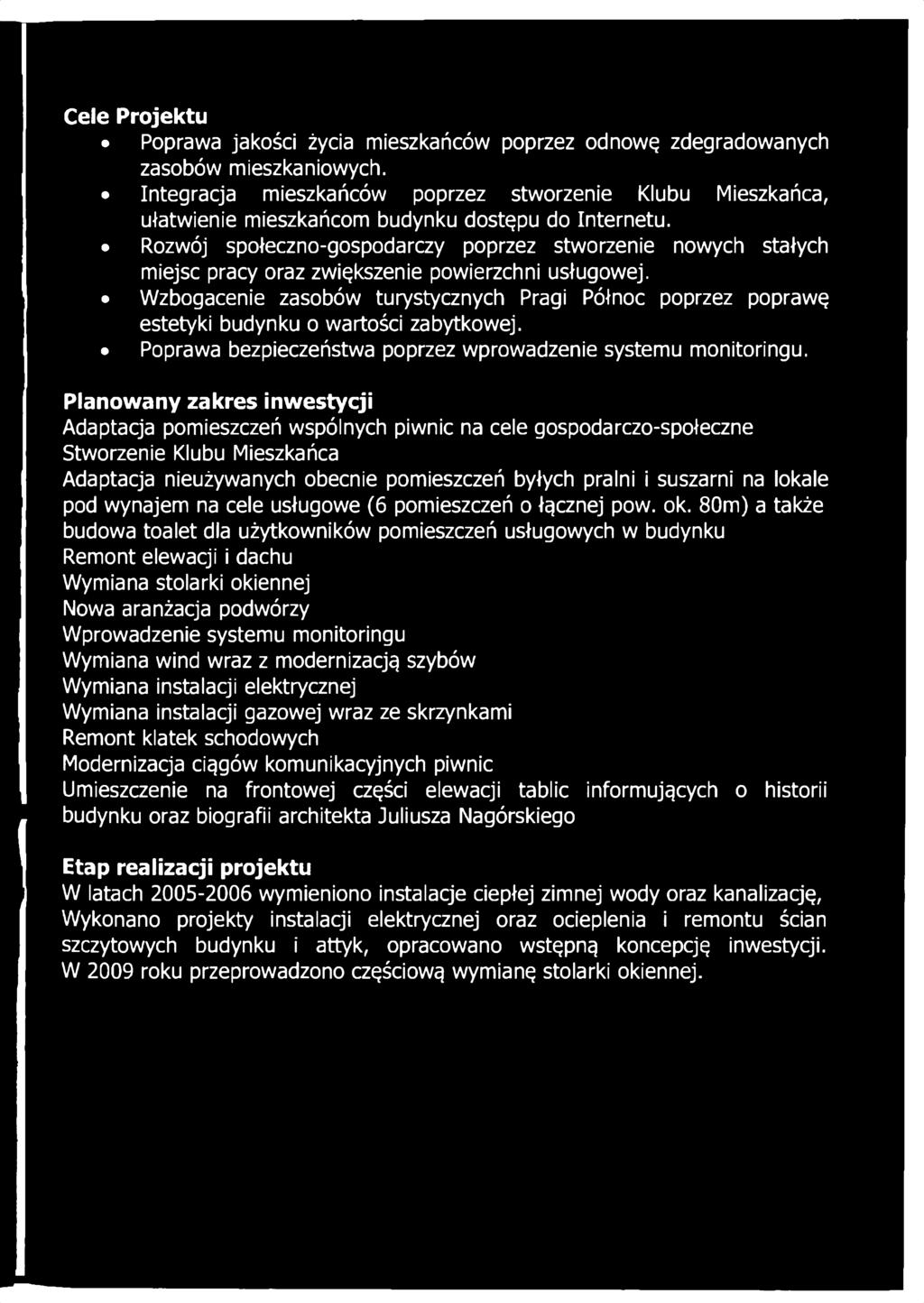 Rozwój społeczno-gospodarczy poprzez stworzenie nowych stałych miejsc pracy oraz zwiększenie powierzchni usługowej.