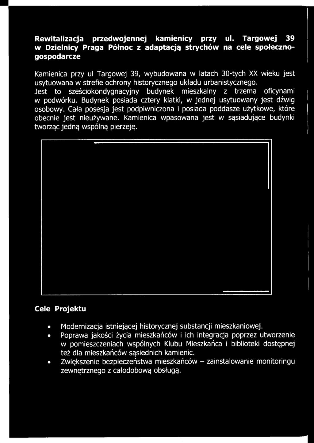 Budynek posiada cztery klatki, w jednej usytuowany jest dźwig osobowy.
