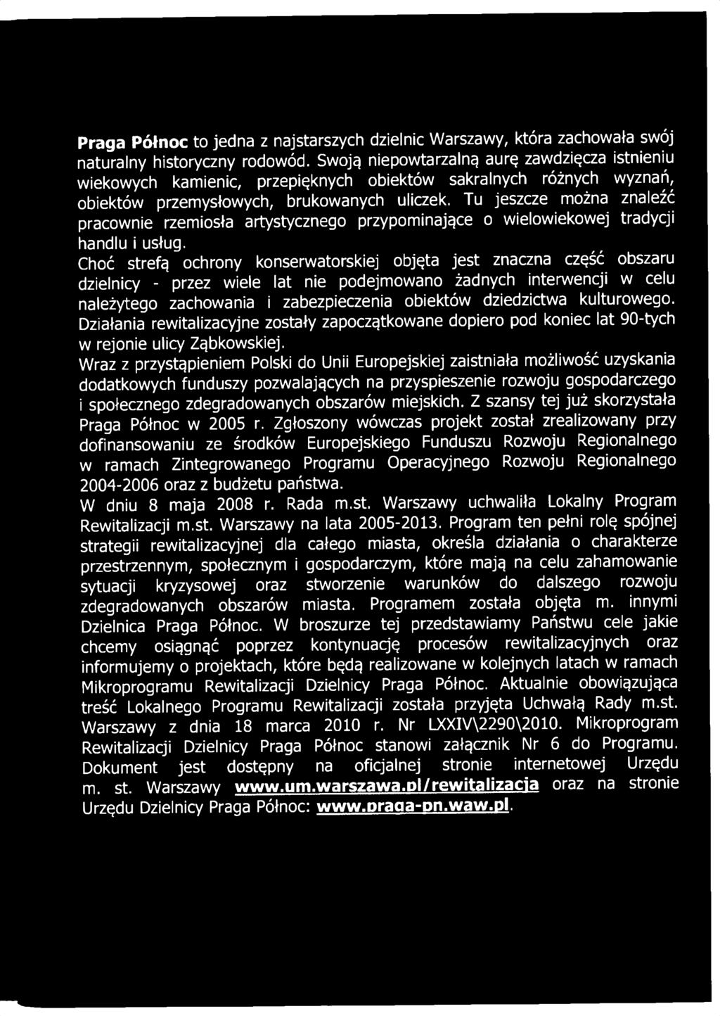 Tu jeszcze można znaleźć pracownie rzemiosła artystycznego przypominające o wielowiekowej tradycji handlu i usług.