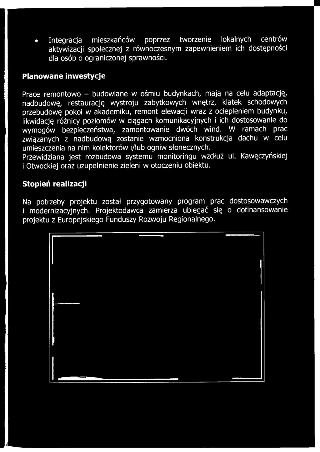 przebudowę pokoi w akademiku, remont elewacji wraz z ociepleniem budynku, likwidację różnicy poziomów w ciągach komunikacyjnych i ich dostosowanie do wymogów