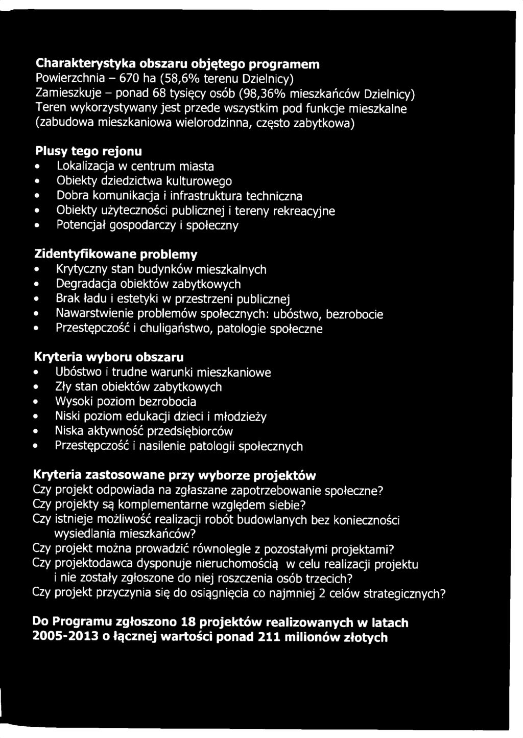 techniczna Obiekty użyteczności publicznej i tereny rekreacyjne Potencjał gospodarczy i społeczny Zidentyfikowane problemy Krytyczny stan budynków mieszkalnych Degradacja obiektów zabytkowych Brak