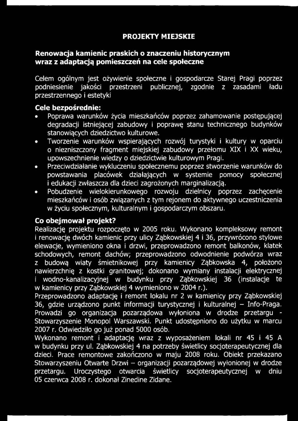 Przeciwdziałanie wykluczeniu społecznemu poprzez stworzenie warunków do powstawania placówek działających w systemie pomocy społecznej 1edukacji zwłaszcza dla dzieci zagrożonych marginalizacją.