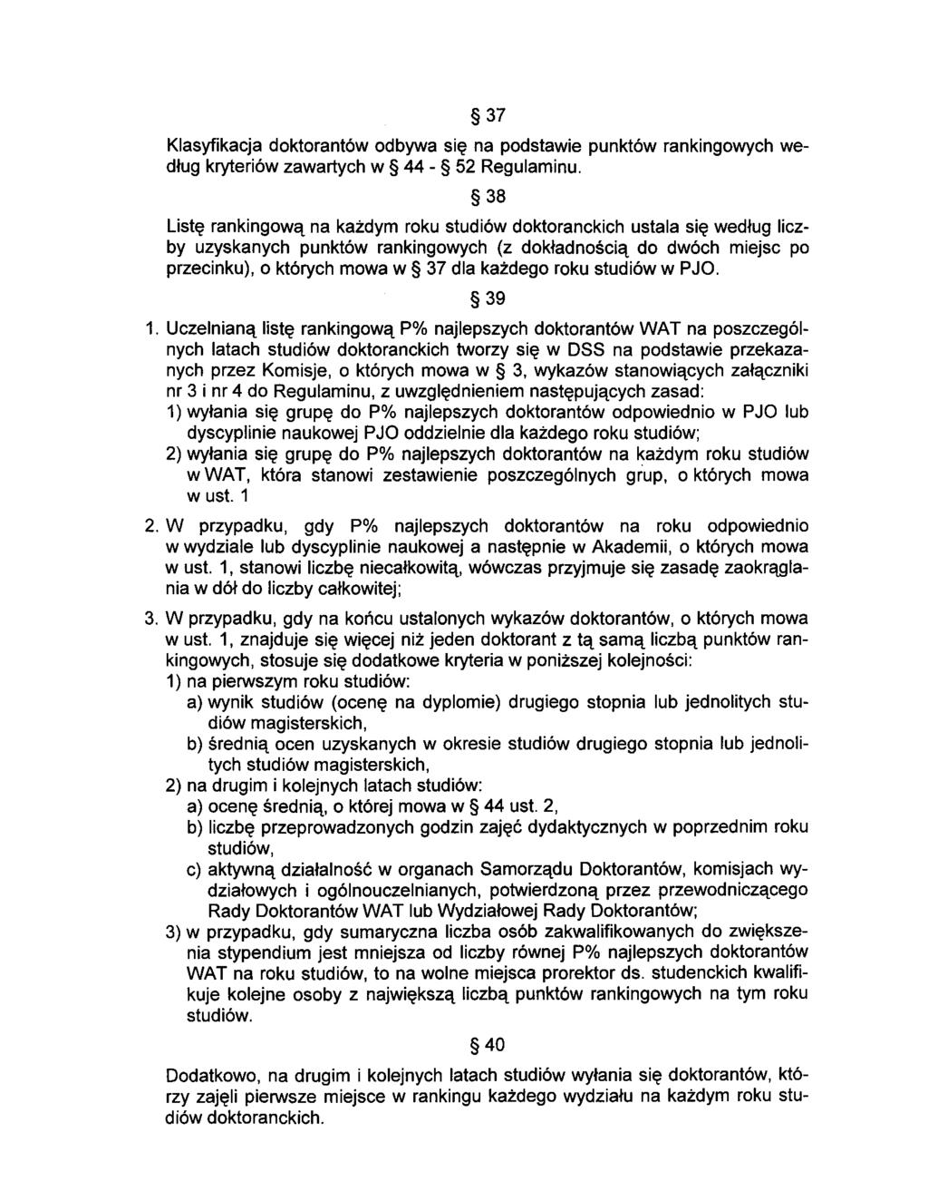 37 Klasyfikacja dktrantów dbywa się na pdstawie punktów rankingwych według kryteriów zawartych w 44-52 Regulaminu.