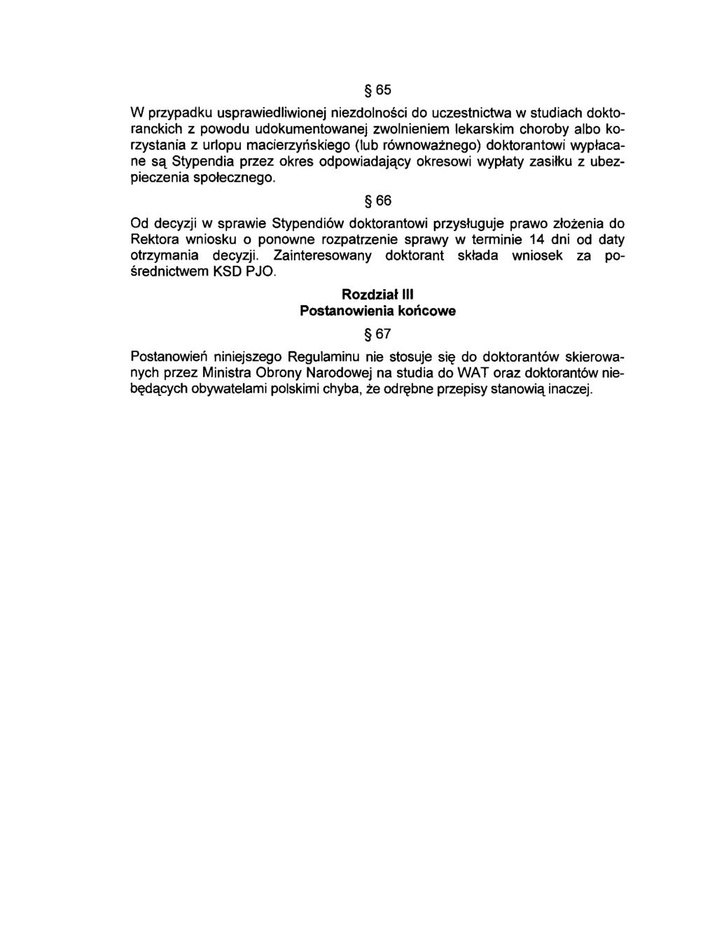 65 W przypadku usprawiedliwinej niezdlnści d uczestnictwa w studiach dktranckich z pwdu udkumentwanej zwlnieniem lekarskim chrby alb krzystania z urlpu macierzyńskieg (lub równważneg) dktrantwi