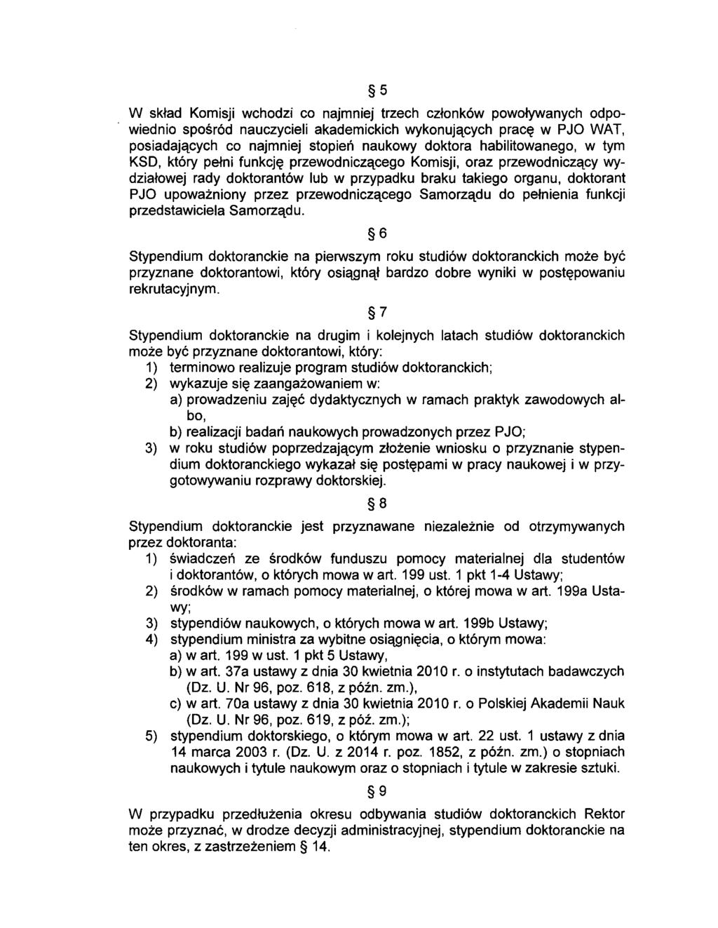 5 W skład Kmisji wchdzi c najmniej trzech człnków pwływanych dpwiedni spśród nauczycieli akademickich wyknujących pracę w PJO WAT, psiadających c najmniej stpień naukwy dktra habilitwaneg, w tym KSD,