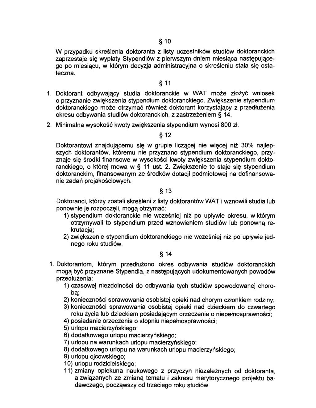 10 W przypadku skreślenia dktranta z listy uczestników studiów dktranckich zaprzestaje się wypłaty Stypendiów z pierwszym dniem miesiąca następująceg p miesiącu, w którym decyzja administracyjna