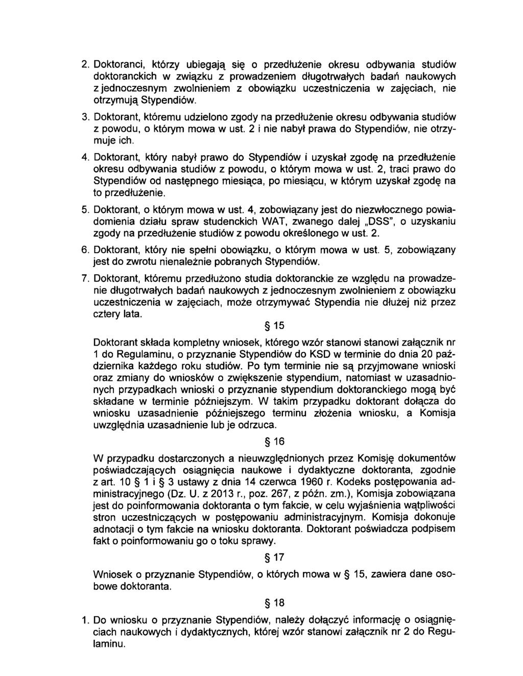 2. Dktranci, którzy ubiegają się przedłużenie kresu dbywania studiów dktranckich w związku z prwadzeniem długtrwałych badań naukwych z jednczesnym zwlnieniem z bwiązku uczestniczenia w zajęciach, nie