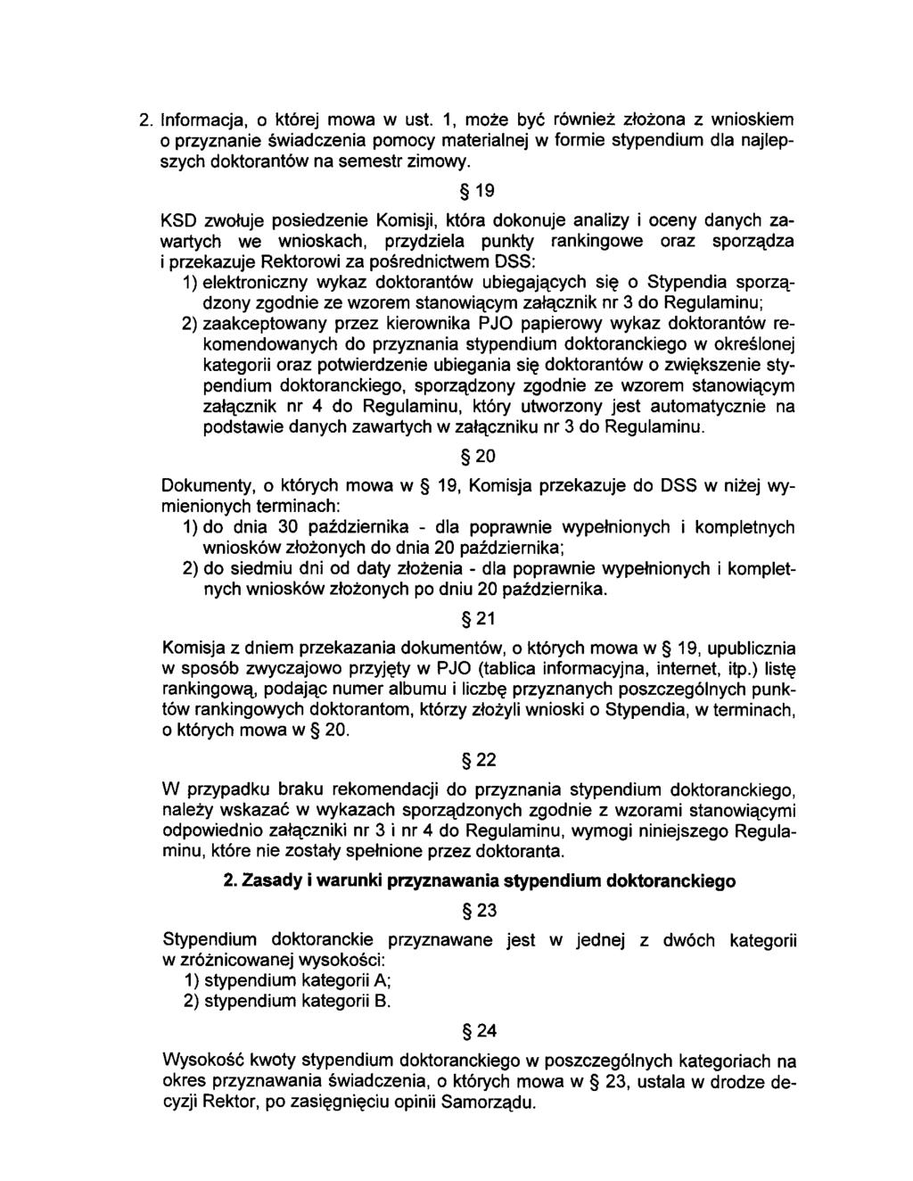 2. Infrmacja, której mwa w ust. 1, mże być również złżna z wniskiem przyznanie świadczenia pmcy materialnej w frmie stypendium dla najlepszych dktrantów na semestr zimwy.