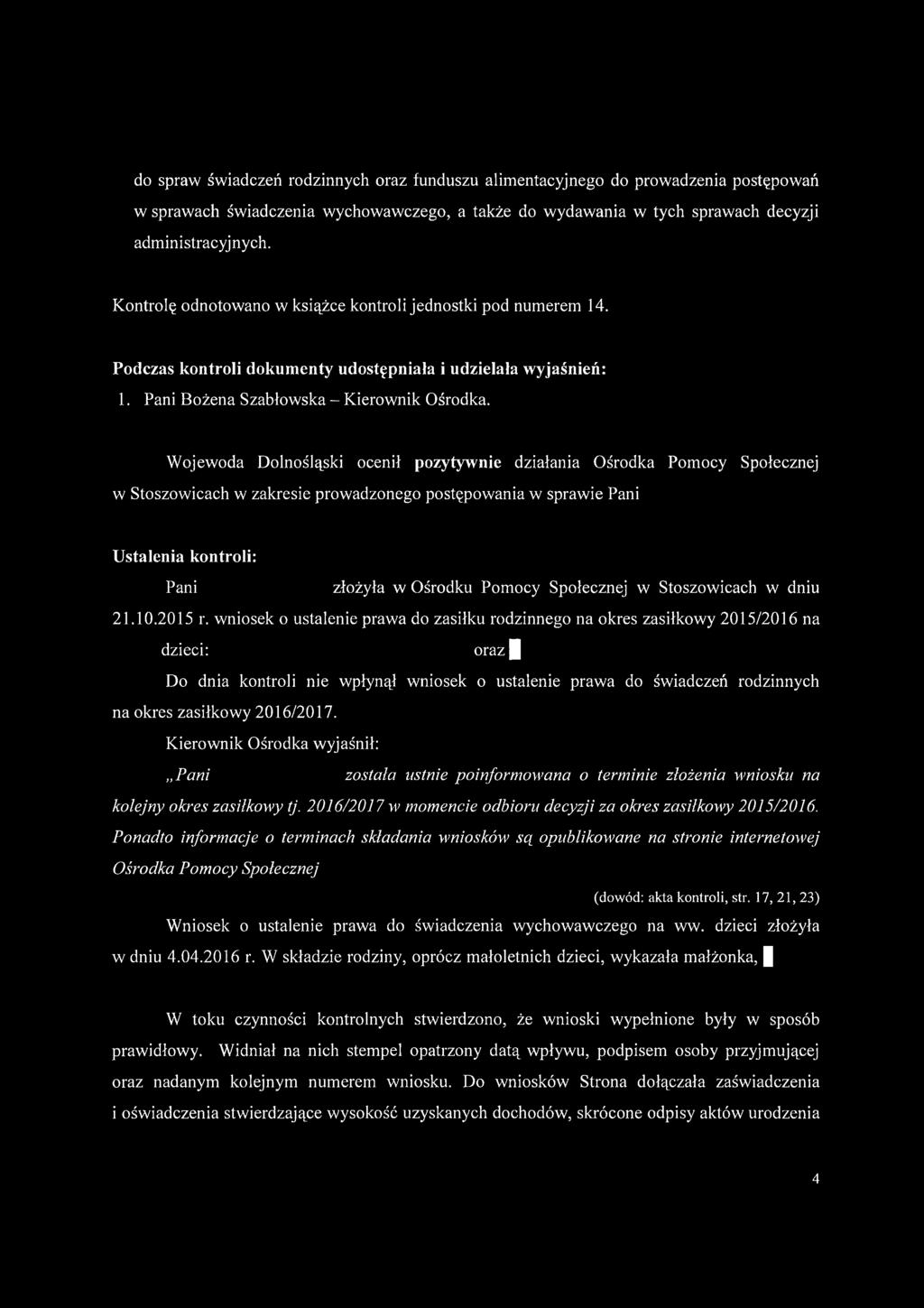Wojewoda Dolnośląski ocenił pozytywnie działania Ośrodka Pomocy Społecznej w Stoszowicach w zakresie prowadzonego postępowania w sprawie Pani Ustalenia kontroli: Pani złożyła w Ośrodku Pomocy