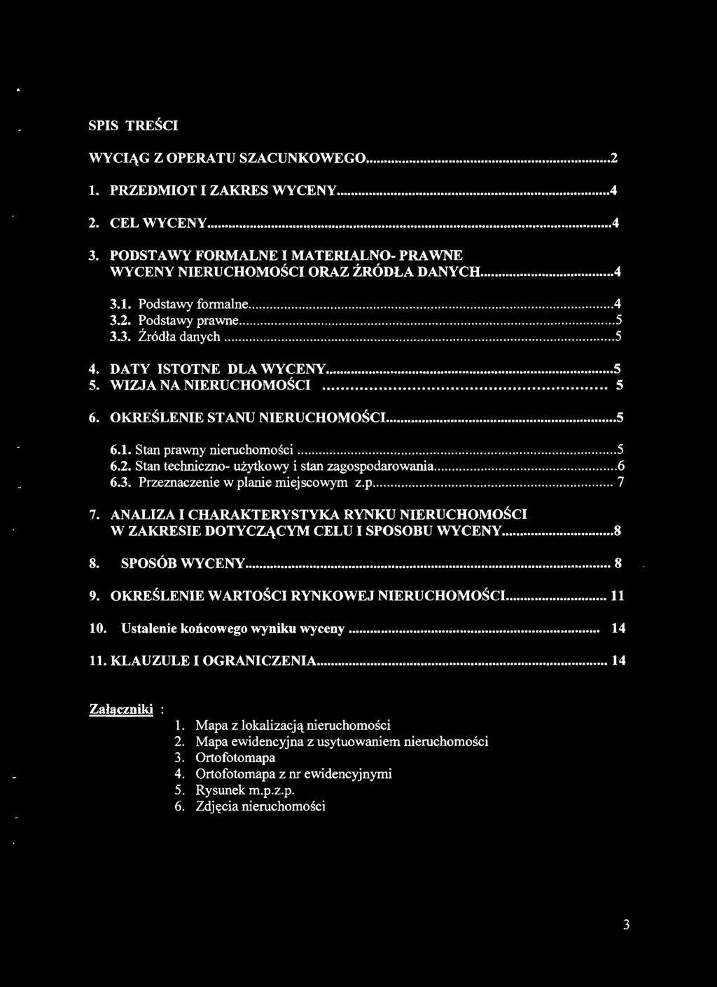 WI~A l'ja l'jl:e:lłljc:lł()l\1()~c:i......... 5,, 6. OKRESLENIE STANU NIERUCHOMOSCI.................................. 5 6.1. Stan prawny nieruchomości 5 6.2.