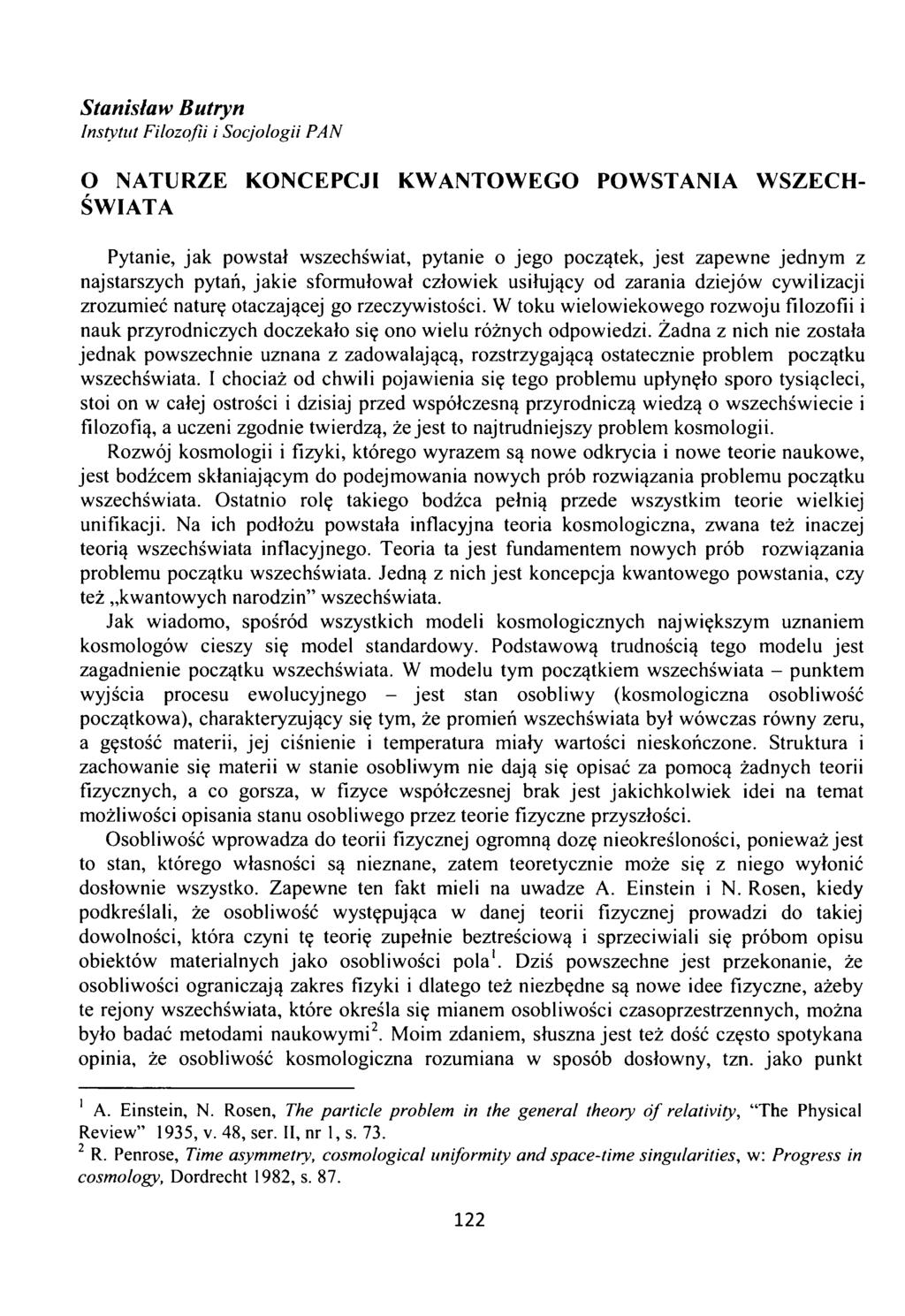 Stanisław Butryn Instytut Filozofii i Socjologii PAN O N A TURZE K O N C EPC JI K W A N T O W E G O PO W STANIA W SZ E C H ŚW IA TA Pytanie, jak powstał wszechświat, pytanie o jego początek, jest