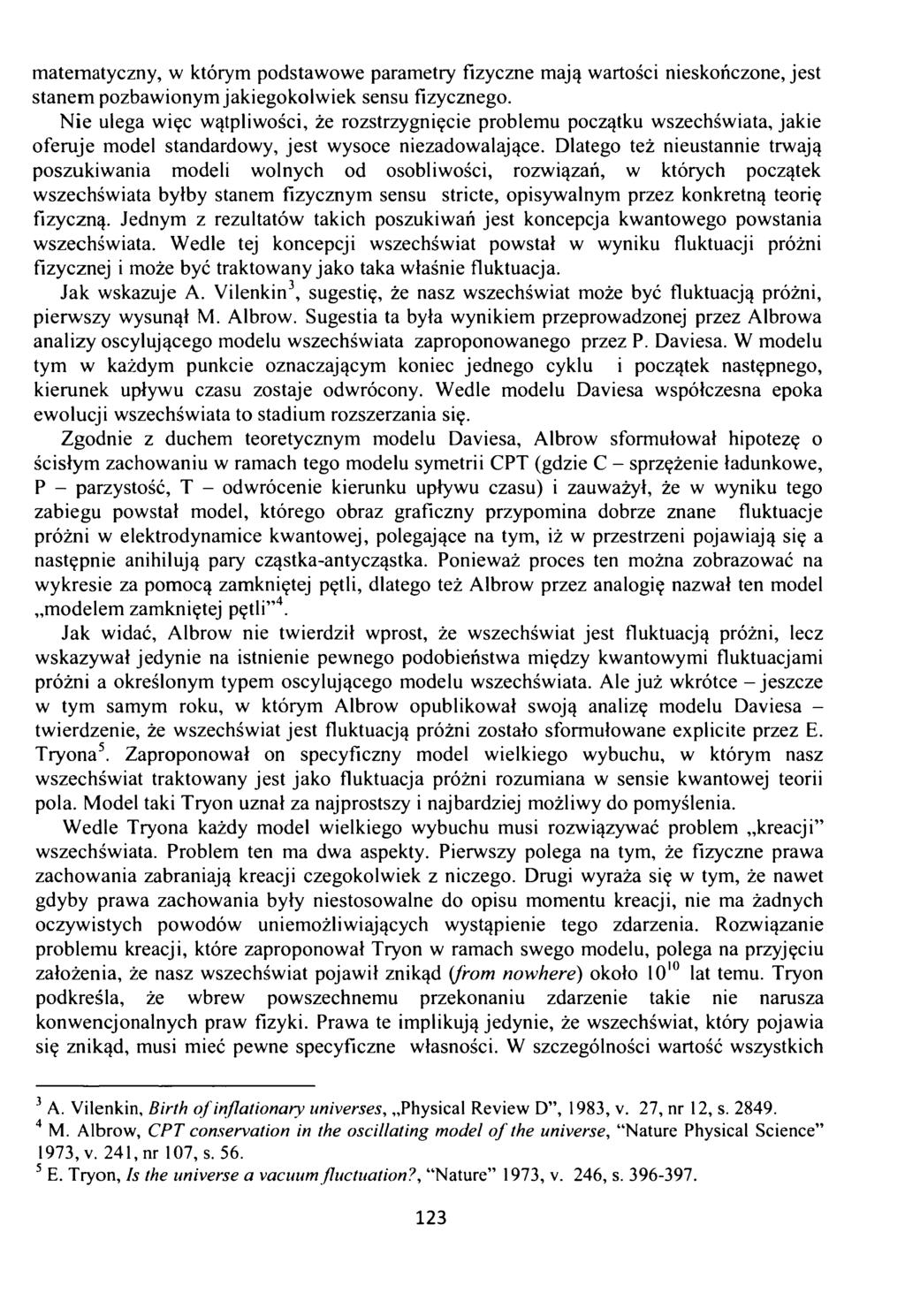matematyczny, w którym podstawowe parametry fizyczne mają wartości nieskończone, jest stanem pozbawionym jakiegokolwiek sensu fizycznego.