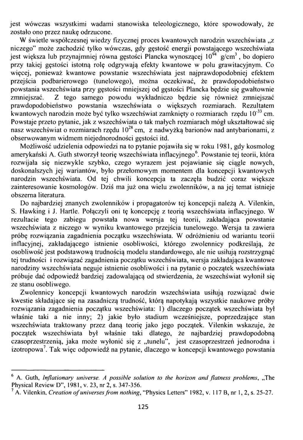 jest wówczas wszystkimi wadami stanowiska teleologicznego, które spowodowały, że zostało ono przez naukę odrzucone.